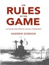 The Rules of the Game (eBook): Jutland and British Naval Command